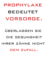 Prophylaxe bedeutet Vorsorge